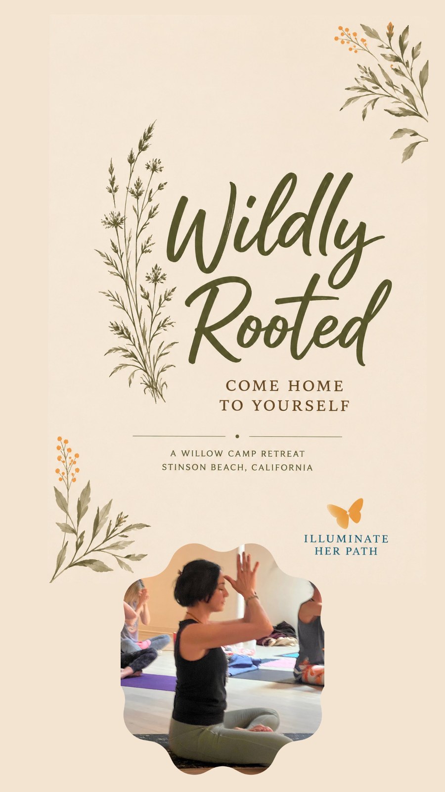Wildly Rooted — Come Home to Yourself. A Willow Camp Retreat, Stinson Beach, California.